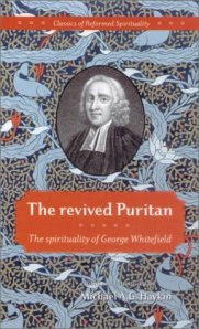 Michael Haykin's "The Revived Puritan: The Spirituality of George Whitefield"